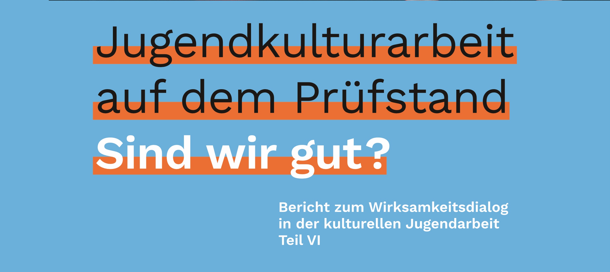 Der neue Wirksamkeitsdialog der LKJ – Jugendkulturarbeit auf dem Prüfstand